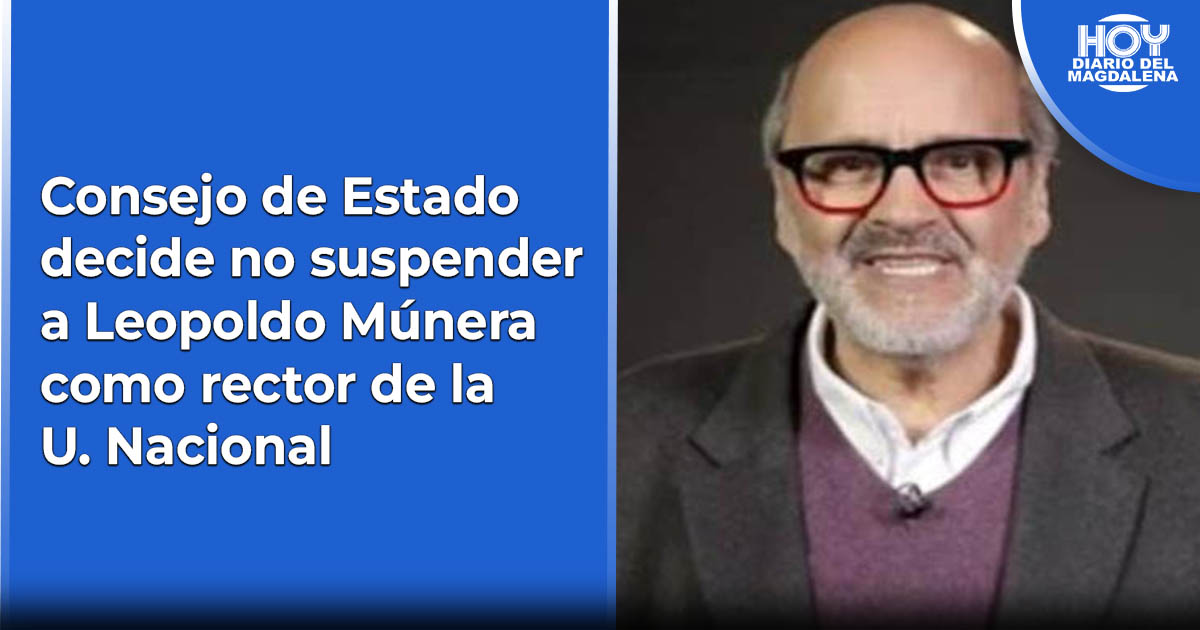 Consejo De Estado Decide No Suspender A Leopoldo Múnera Como Rector De ...