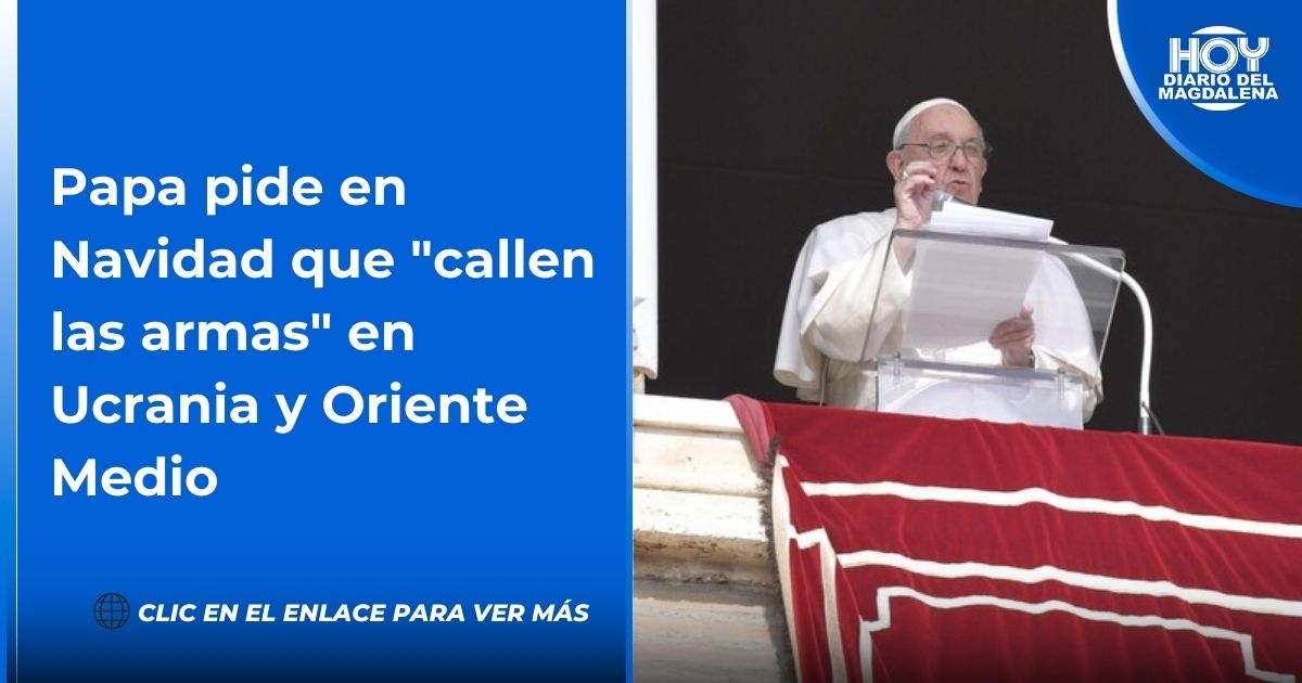 Papa Pide En Navidad Que Callen Las Armas En Ucrania Y Oriente Medio